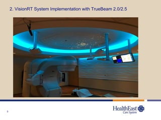 5
2. VisionRT System Implementation with TrueBeam 2.0/2.5
 
