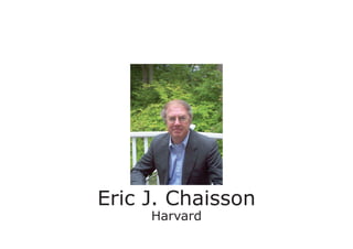 Eric J. Chaisson
Harvard
 
