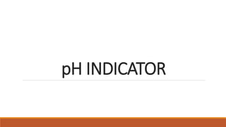 pH INDICATOR
 