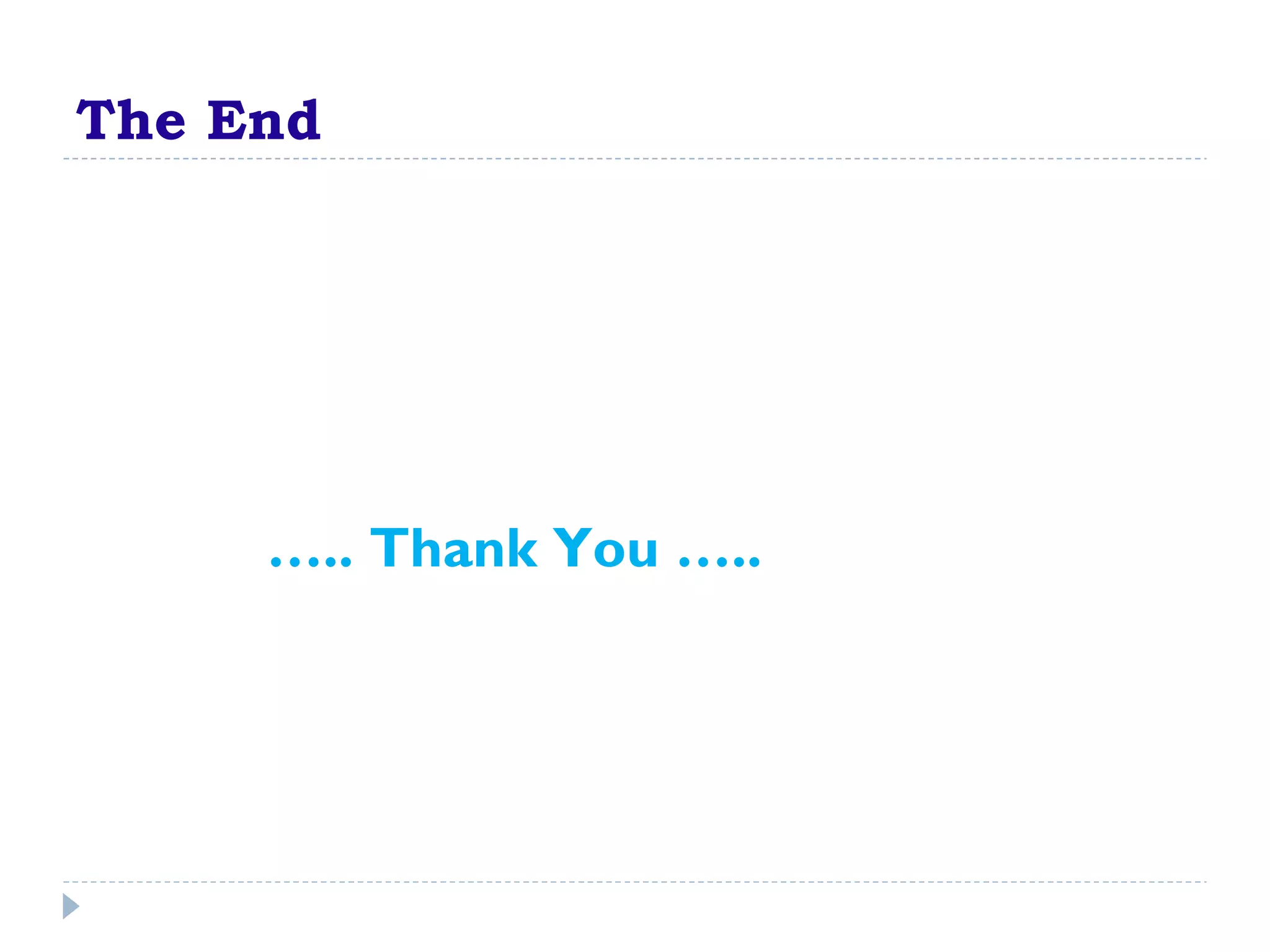 The End … .. Thank You ….. 