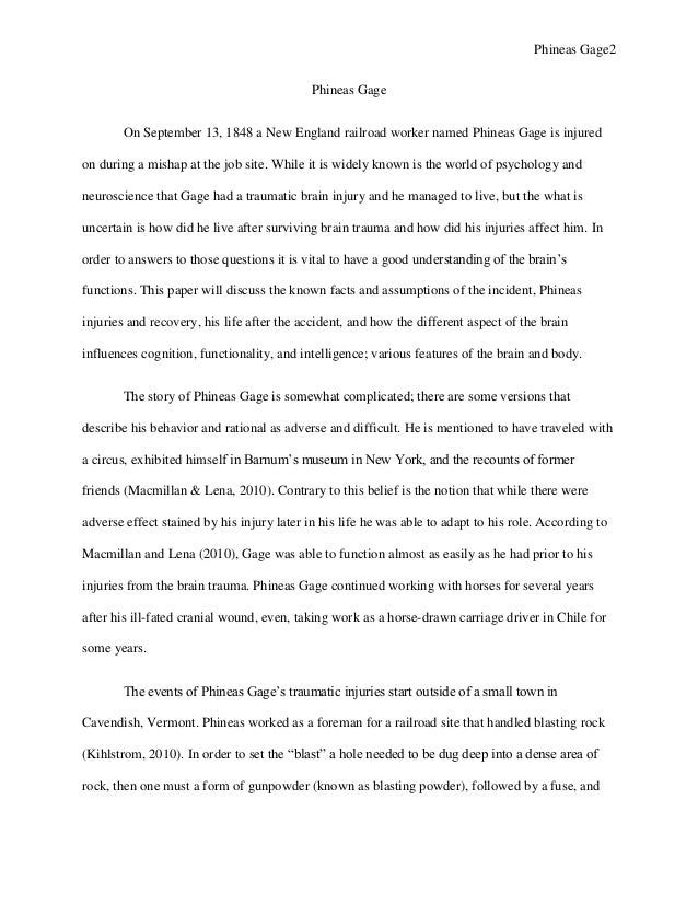 phineas gage 2 essay Free essay: cognitive functions and phineas gage sherrie y saunders psy 360 evi pover march 18, 2013 cognitive functions and phineas gage the discussion of. phineas gage 2 essay Free essay: cognitive functions and phineas gage sherrie y saunders psy 360 evi pover march 18, 2013 cognitive functions and phineas gage the discussion of.