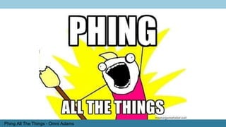 Phing All The Things - Omni Adams
 