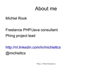About me Michiel Rook Freelance PHP/Java consultant