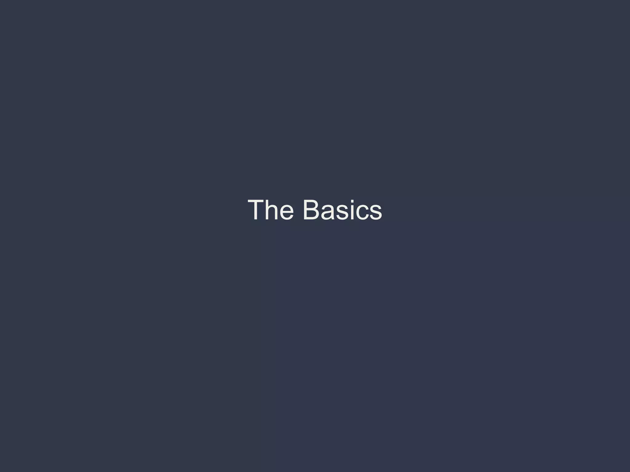 The Basics
 