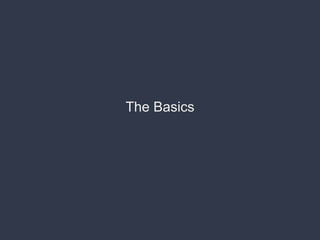 The Basics
 