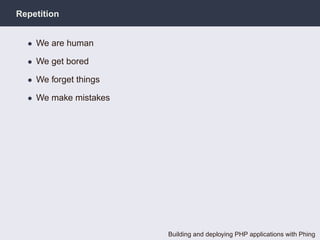 Repetition


  • We are human

  • We get bored

  • We forget things

  • We make mistakes




                       Bui...