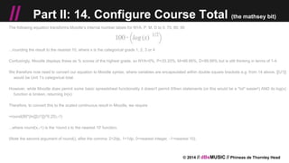 © 2014 // dBsMUSIC // Phineas de Thornley Head
// Part II: 14. Configure Course Total (the mathsey bit)
The following equation transforms Moodle’s internal number labels for NYA, P, M, D to 0, 70, 80, 90
...rounding the result to the nearest 10, where x is the categorical grade 1, 2, 3 or 4
Confusingly, Moodle displays these as % scores of the highest grade, so NYA=0%, P=33.33%, M=66.66%, D=99.99% but is still thinking in terms of 1-4
We therefore now need to convert our equation to Moodle syntax, where variables are encapsulated within double square brackets e.g. from 14 above, [[U1]]
would be Unit 1's categorical total.
However, while Moodle does permit some basic spreadsheet functionality it doesn't permit if/then statements (or this would be a *lot* easier!) AND its log(x)
function is broken, returning ln(x)
Therefore, to convert this to the scaled continuous result in Moodle, we require
=round(80*(ln([[U1]])^0.25),-1)
...where round(x,-1) is the 'round x to the nearest 10' function.
(Note the second argument of round(), after the comma: 2=2dp, 1=1dp, 0=nearest integer, -1=nearest 10).
 