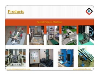 Products

                           Special Purpose Machines




www.phinixautomation.com                              www.phinixindia.com
 