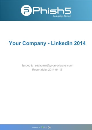 Your Company - Linkedin 2014 
Issued to: secadmin@yourcompany.com 
Report date: 2014-04-16 
 