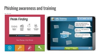 Phishing awareness and training
 
