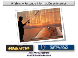 Phishing – Pescando Información en Internet
 