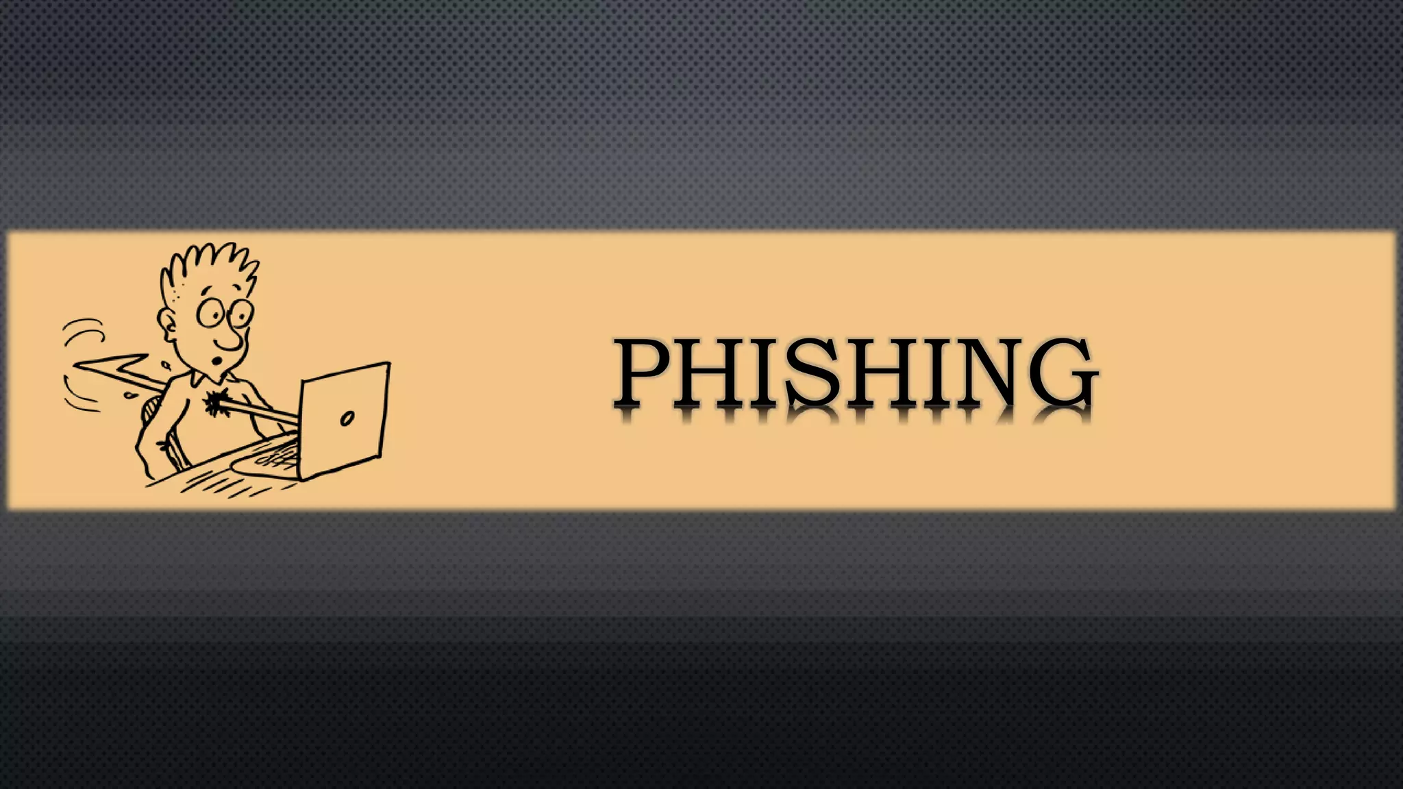 PHISHING
 