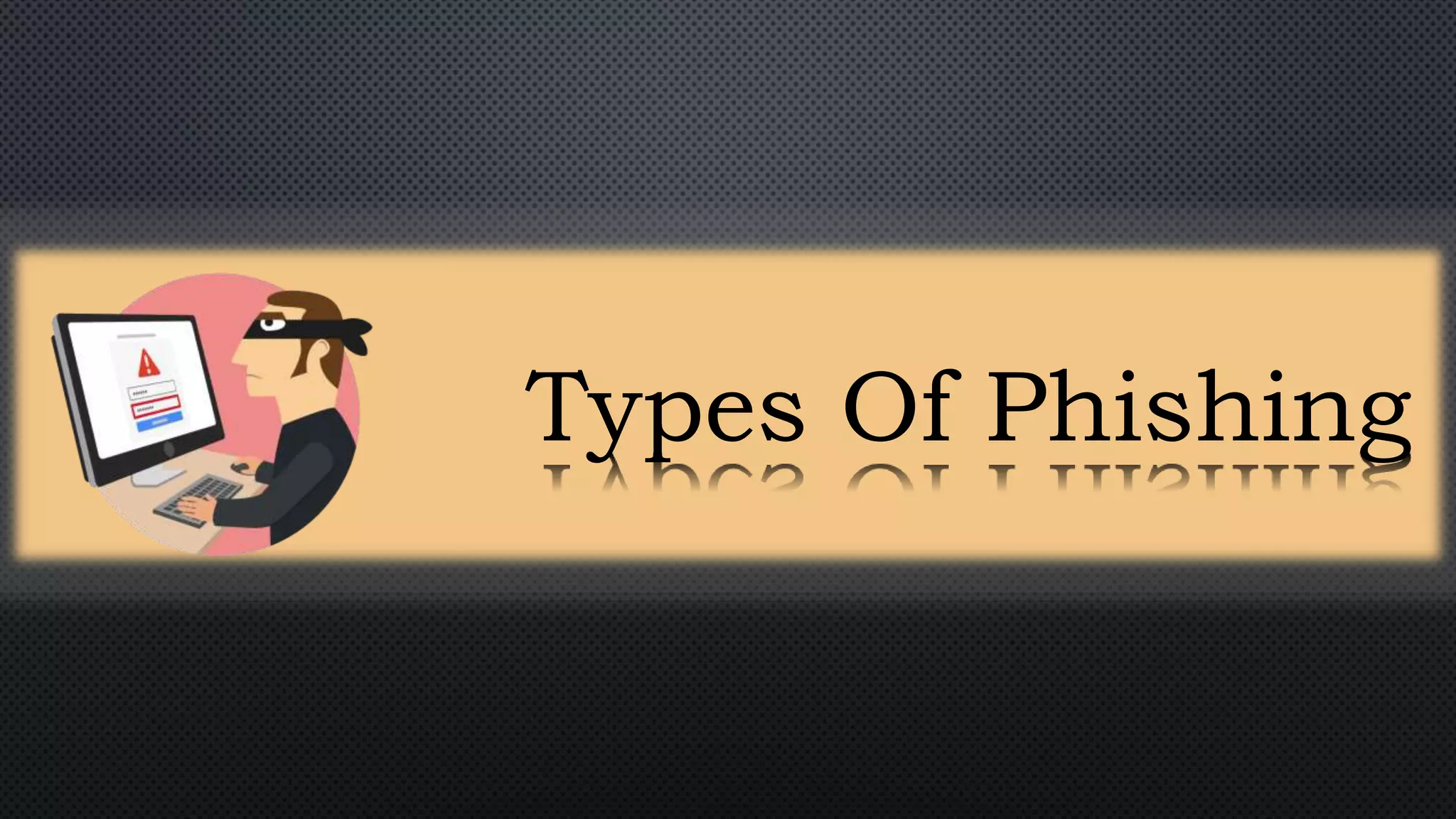 Types Of Phishing
 