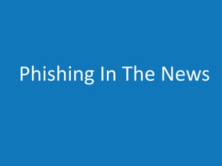 Phishing In The News
 