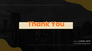 Thank You
With ❤ by Zubair Jamil
at Govt. Science College, Lahore.
 