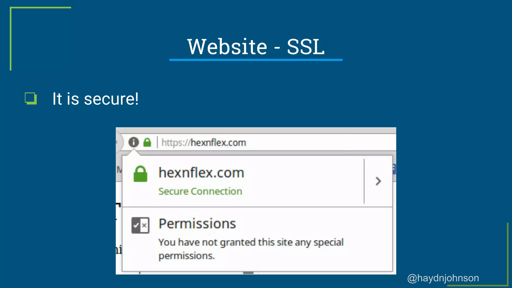 @haydnjohnson
Website - SSL
❏ It is secure!
 