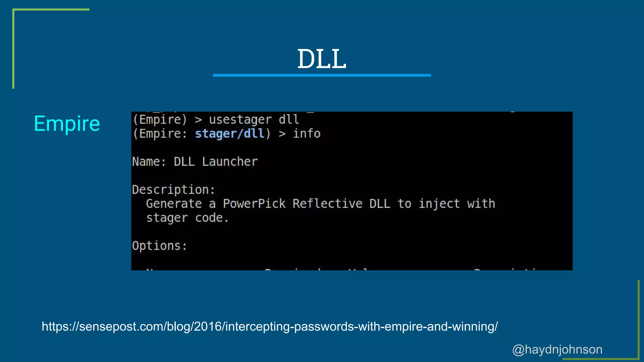 @haydnjohnson
DLL
Empire
https://sensepost.com/blog/2016/intercepting-passwords-with-empire-and-winning/
 