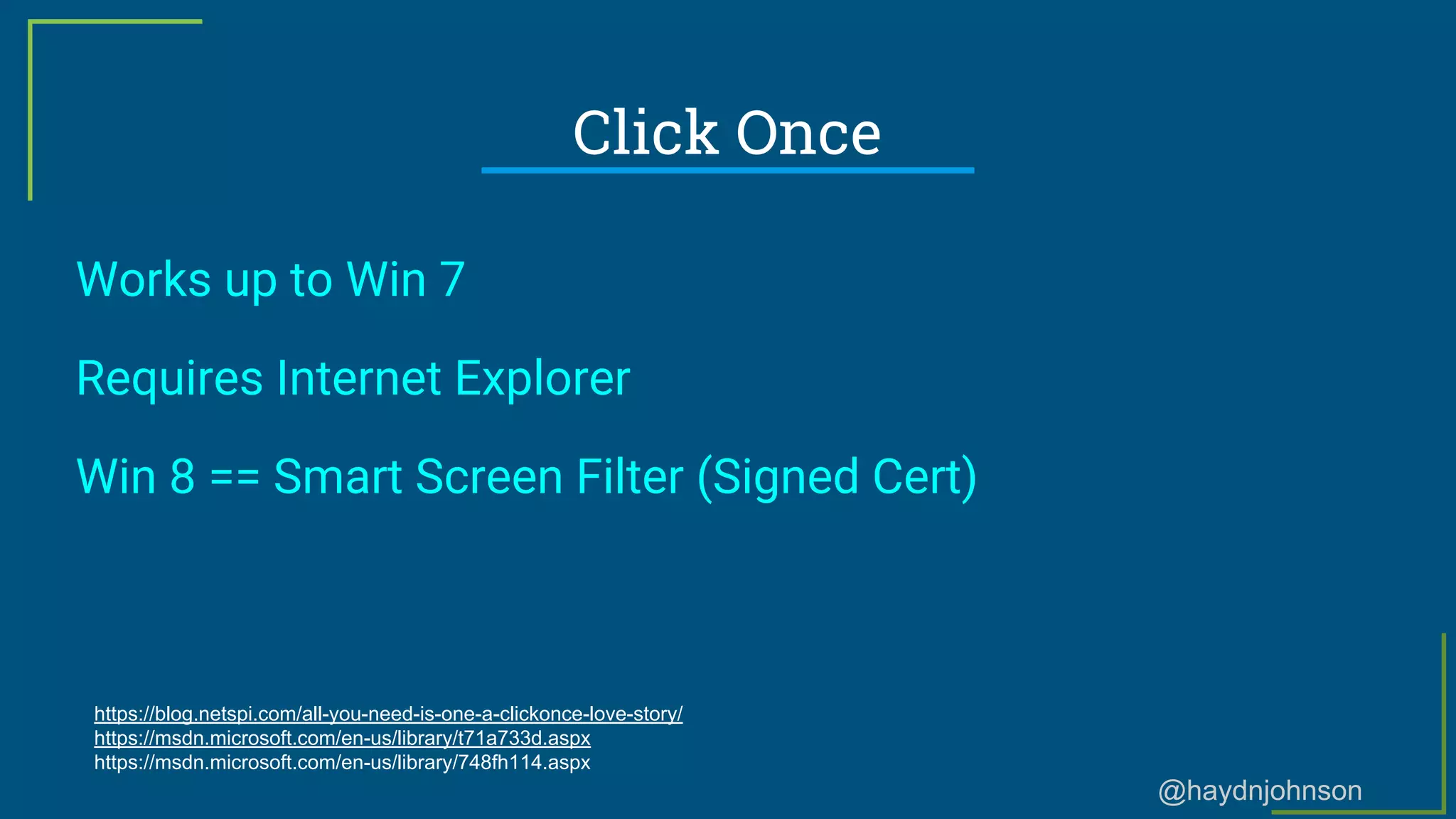 @haydnjohnson
Click Once
Works up to Win 7
Requires Internet Explorer
Win 8 == Smart Screen Filter (Signed Cert)
https://blog.netspi.com/all-you-need-is-one-a-clickonce-love-story/
https://msdn.microsoft.com/en-us/library/t71a733d.aspx
https://msdn.microsoft.com/en-us/library/748fh114.aspx
 
