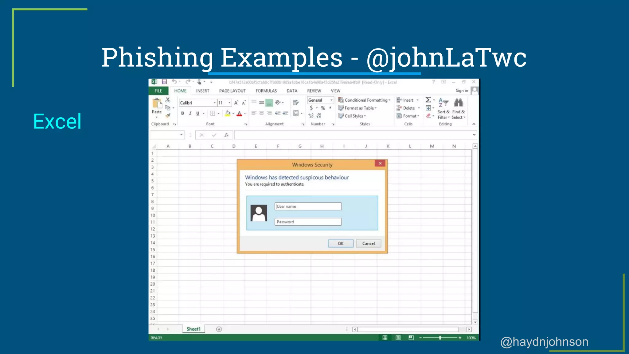@haydnjohnson
Phishing Examples - @johnLaTwc
Excel
 