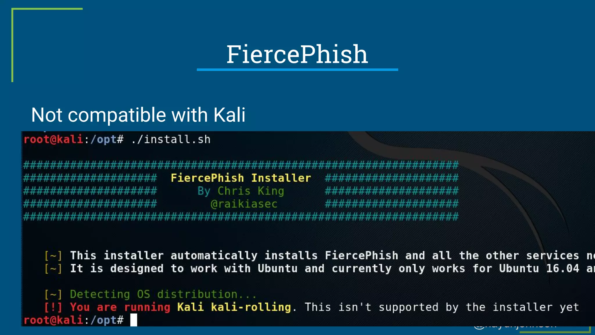 @haydnjohnson
FiercePhish
Not compatible with Kali
 