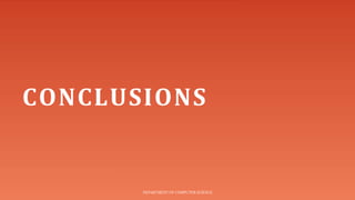 CONCLUSIONS
DEPARTMENT OF COMPUTER SCIENCE
 