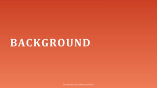 BACKGROUND
DEPARTMENT OF COMPUTER SCIENCE
 