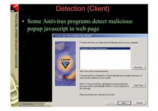 Detection (Client)
     • Some Antivirus programs detect malicious
       popup javascript in web page




49           (PHISHING )
 