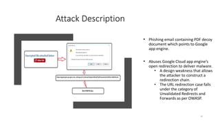 Attack Description
• Phishing email containing PDF decoy
document which points to Google
app engine.
• Abuses Google Cloud...