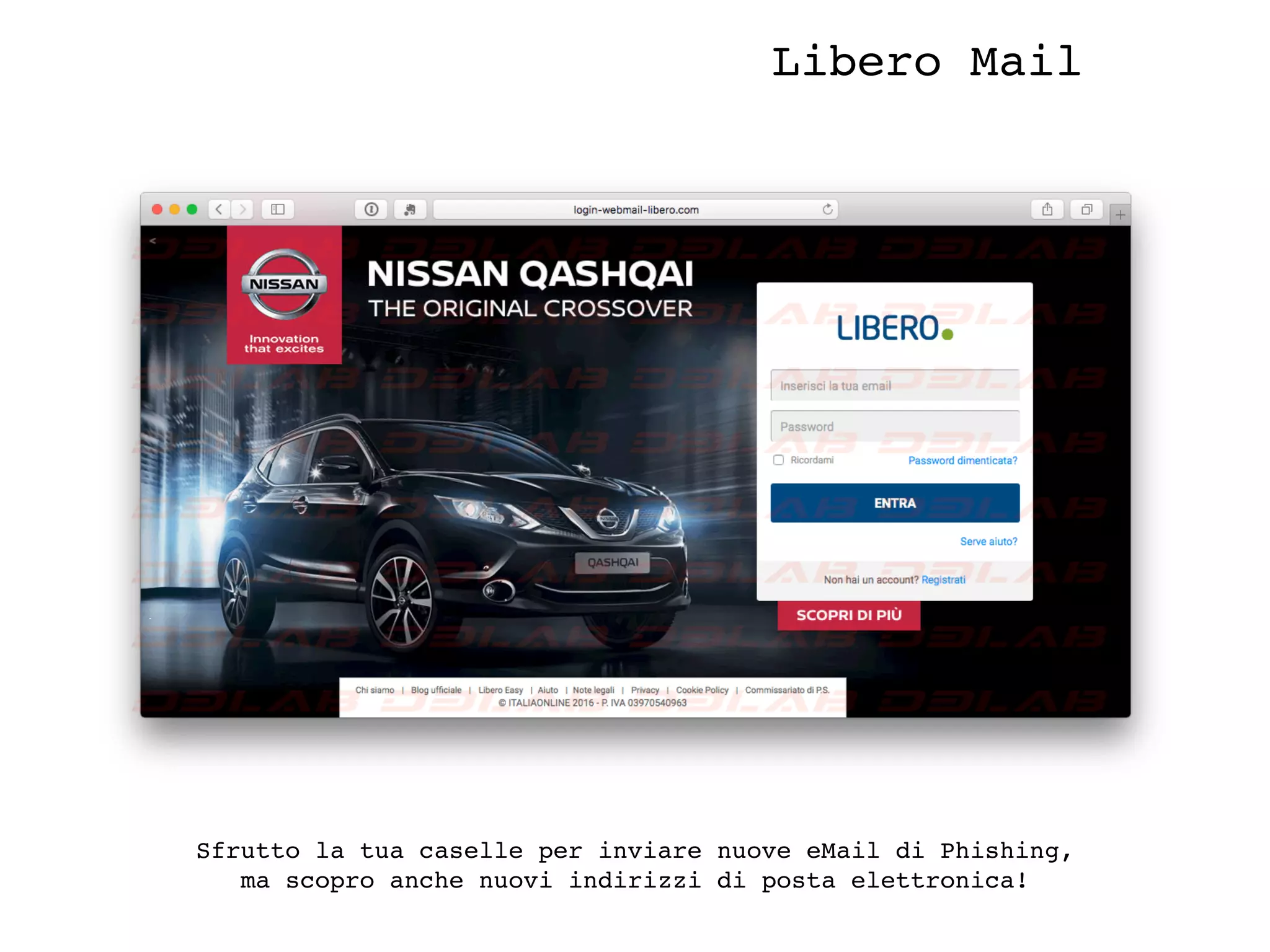 Libero Mail
Sfrutto la tua caselle per inviare nuove eMail di Phishing,
ma scopro anche nuovi indirizzi di posta elettronica!
 