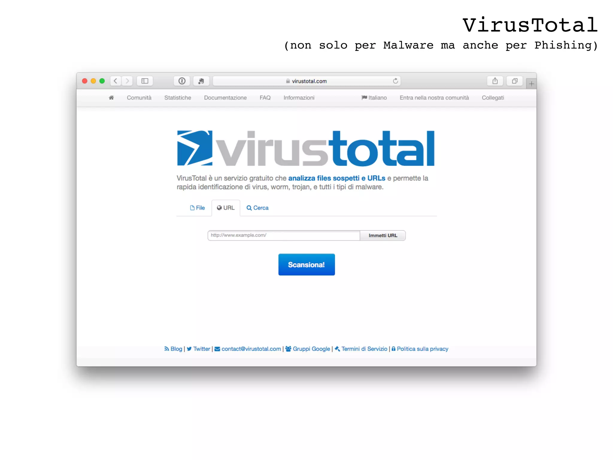 VirusTotal
(non solo per Malware ma anche per Phishing)
 
