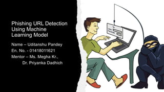 Phishing URL Detection Using ML Model | PPT