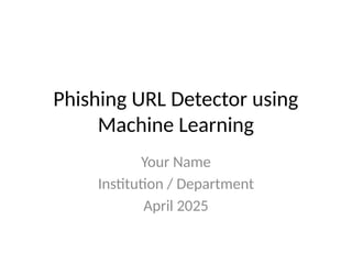 Phishing_URL_Detector_Project_Presentation.pptx
