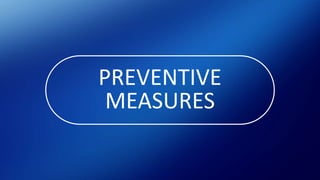 PREVENTIVE
MEASURES
 