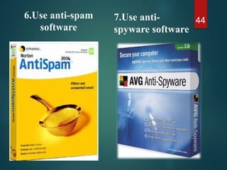 6.Use anti-spam
software
447.Use anti-
spyware software
 