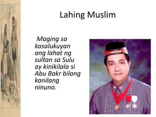 Lahing MuslimMagingsakasalukuyananglahatng sultan sa Sulu ay kinikilalasi Abu Bakrbilangkanilangninuno.