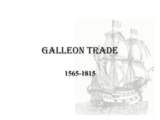 Galleon Trade 1565-1815 