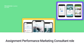 Assignment Performance Marketing Consultant role 
AlessandraIzzo |CaseStudy
July 6, 2020
 