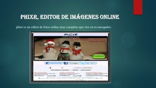 Phixr, editor de imágenes online
phixr es un editor de fotos online muy completo que vive en tu navegador.
 