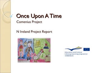 Once Upon A Time Comenius Project N Ireland Project Report 