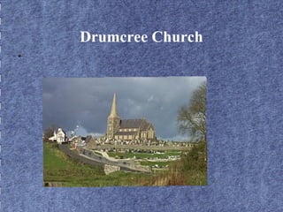 Drumcree Church 
● 
 