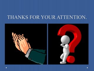 THANKS FOR YOUR ATTENTION.
 