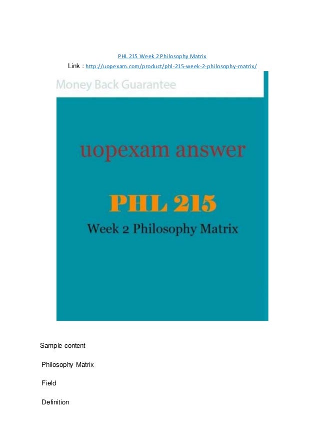 phl 215 philosophy matrix Study phl215 philosophy: methods and applications from university of phoenix view phl215 course topics and additional information. phl 215 philosophy matrix Study phl215 philosophy: methods and applications from university of phoenix view phl215 course topics and additional information.