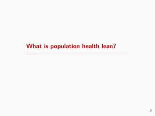 What is population health lean?
3
 