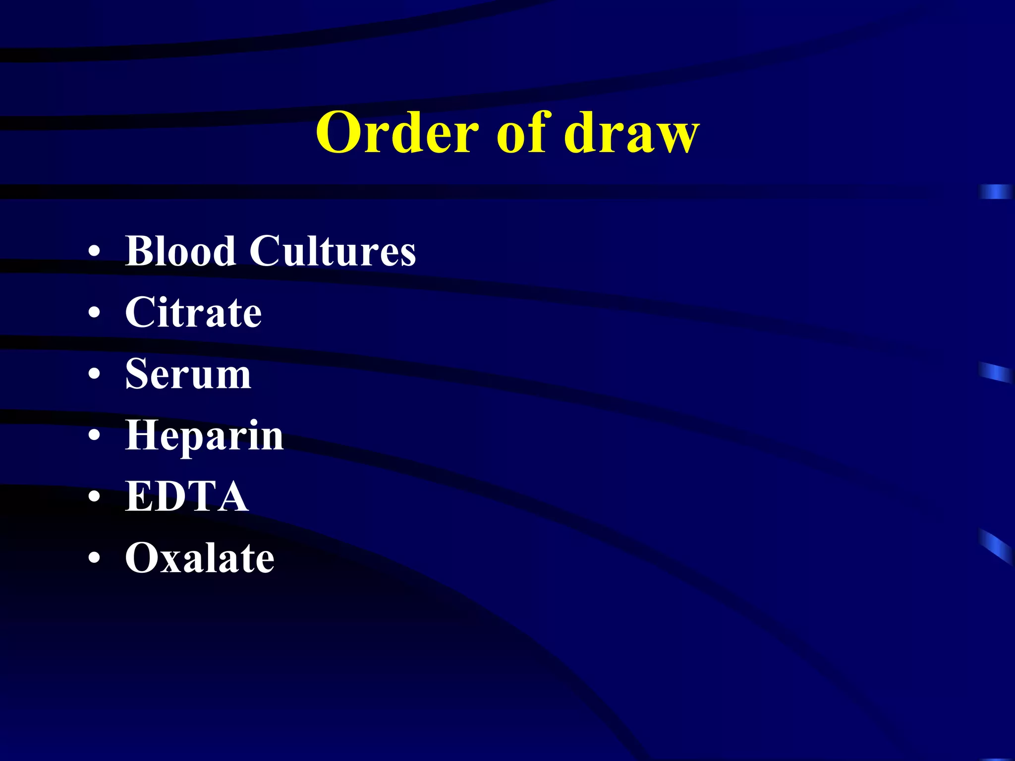Order of draw Blood Cultures Citrate Serum Heparin EDTA Oxalate 