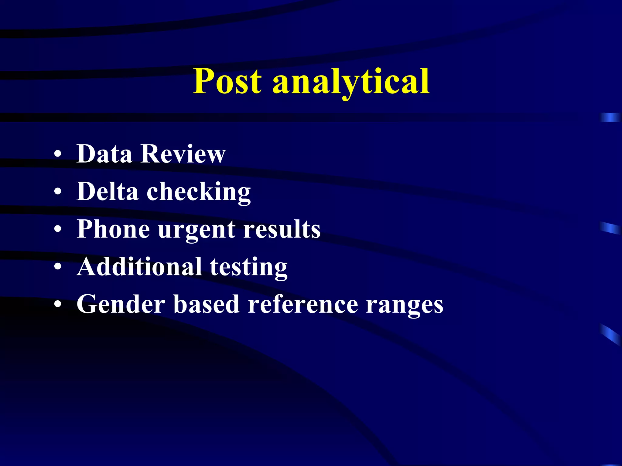 Post analytical Data Review Delta checking Phone urgent results Additional testing Gender based reference ranges 