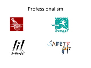 Professionalism
 
