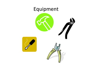Equipment
 