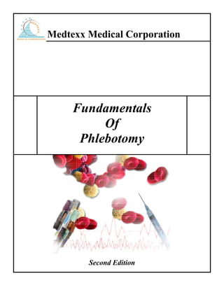 Medtexx Medical Corporation
Fundamentals
Of
Phlebotomy
Second Edition
 